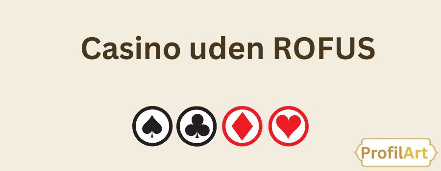 Gambling Uden for RoFUS En Guide til Online Casinoer